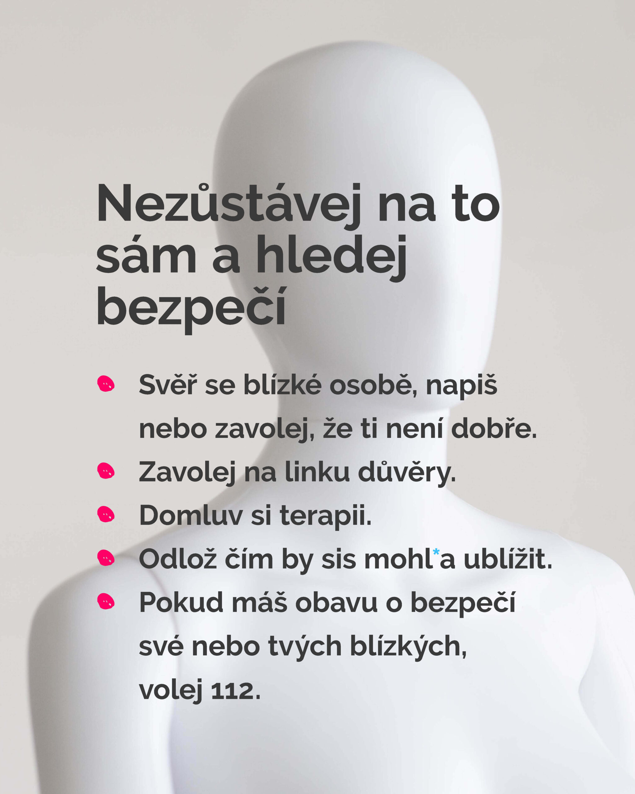 Nezůstávej na to sám a hledej bezpečí